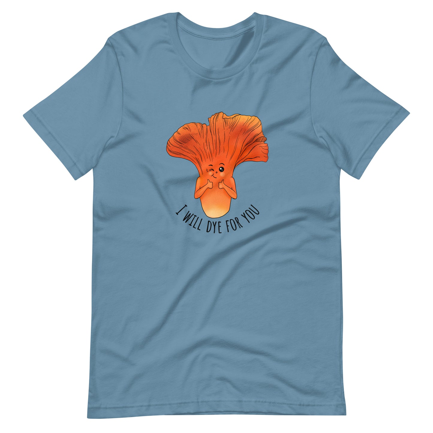 I Will Dye For You | Unisex T-Shirt | Funny Mushroom Apparel