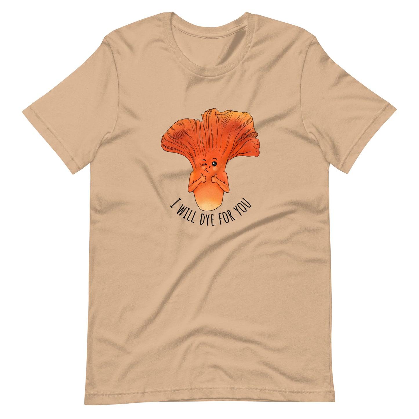 I Will Dye For You | Unisex T-Shirt | Funny Mushroom Apparel