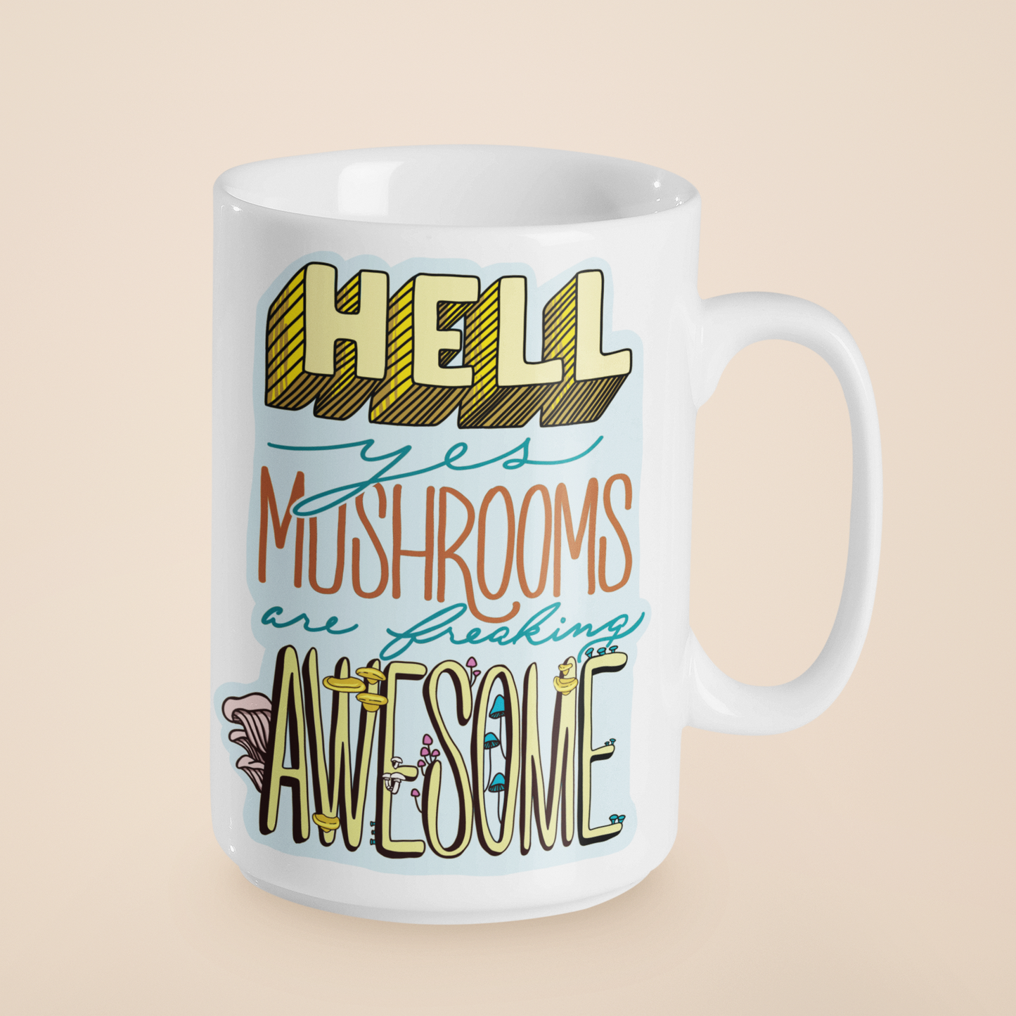 Hell Yes Mushrooms Are Freaking Awesome | Funny Mushroom Mug | 11oz/15oz Sizes