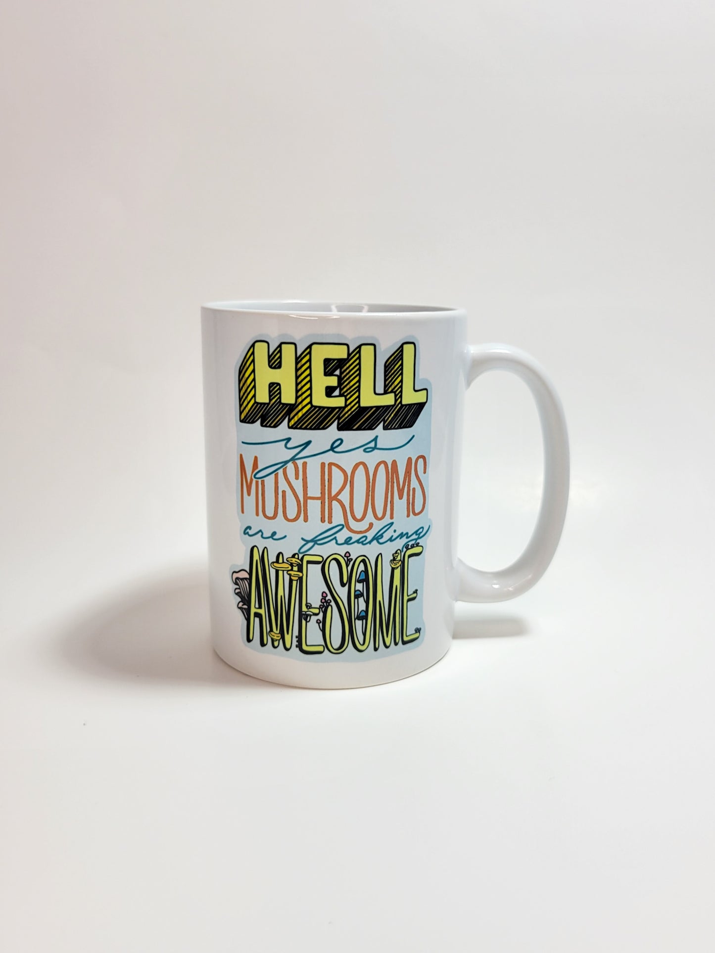 Hell Yes Mushrooms Are Freaking Awesome | Funny Mushroom Mug | 11oz/15oz Sizes
