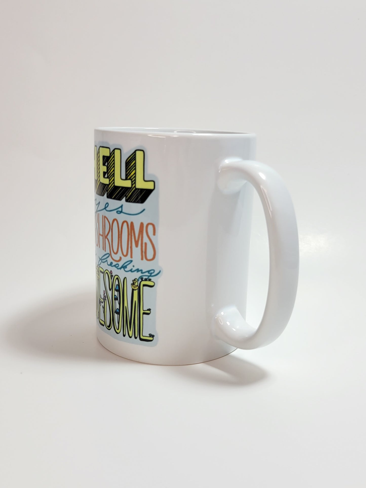 Hell Yes Mushrooms Are Freaking Awesome | Funny Mushroom Mug | 11oz/15oz Sizes