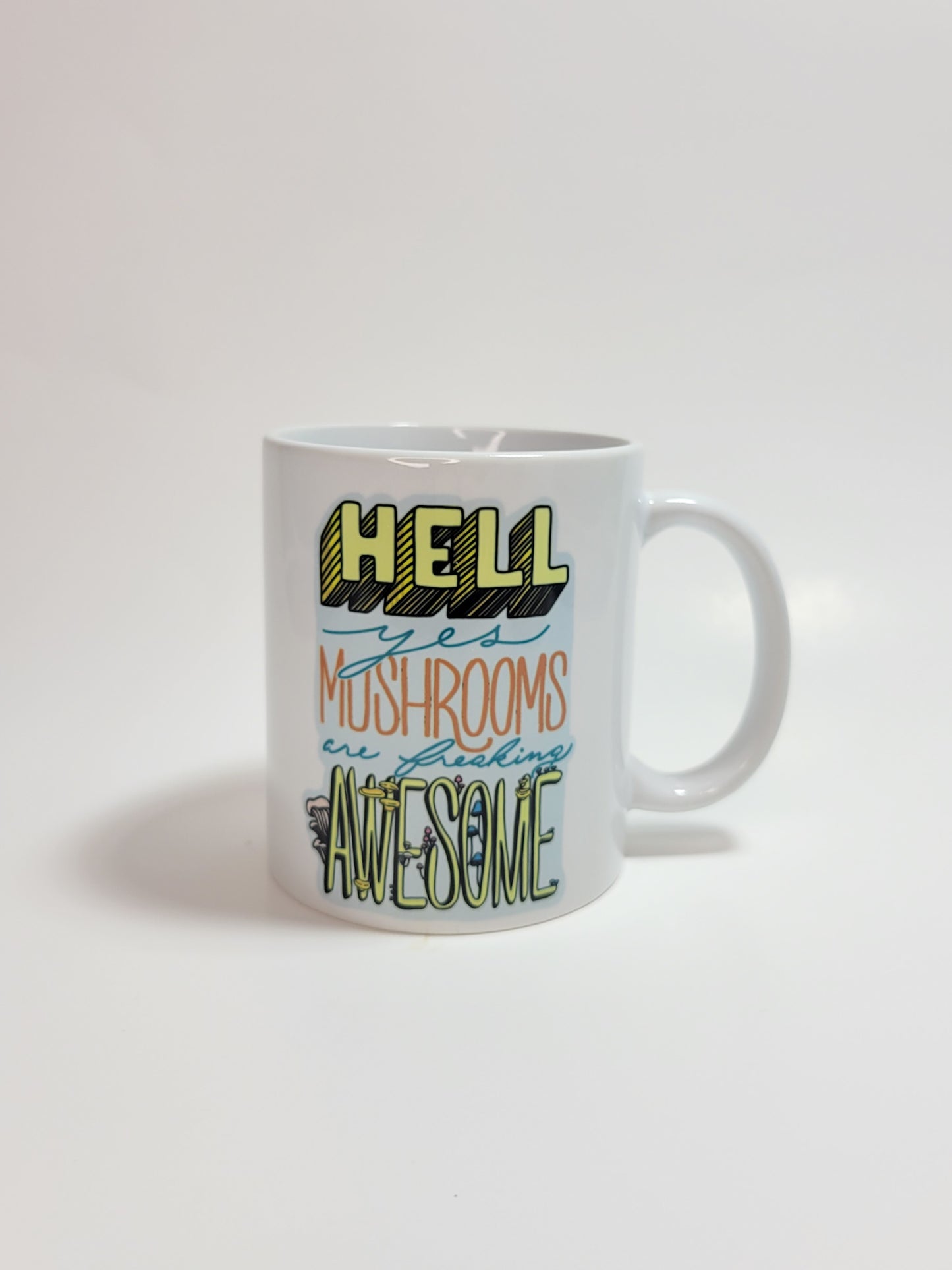Hell Yes Mushrooms Are Freaking Awesome | Funny Mushroom Mug | 11oz/15oz Sizes