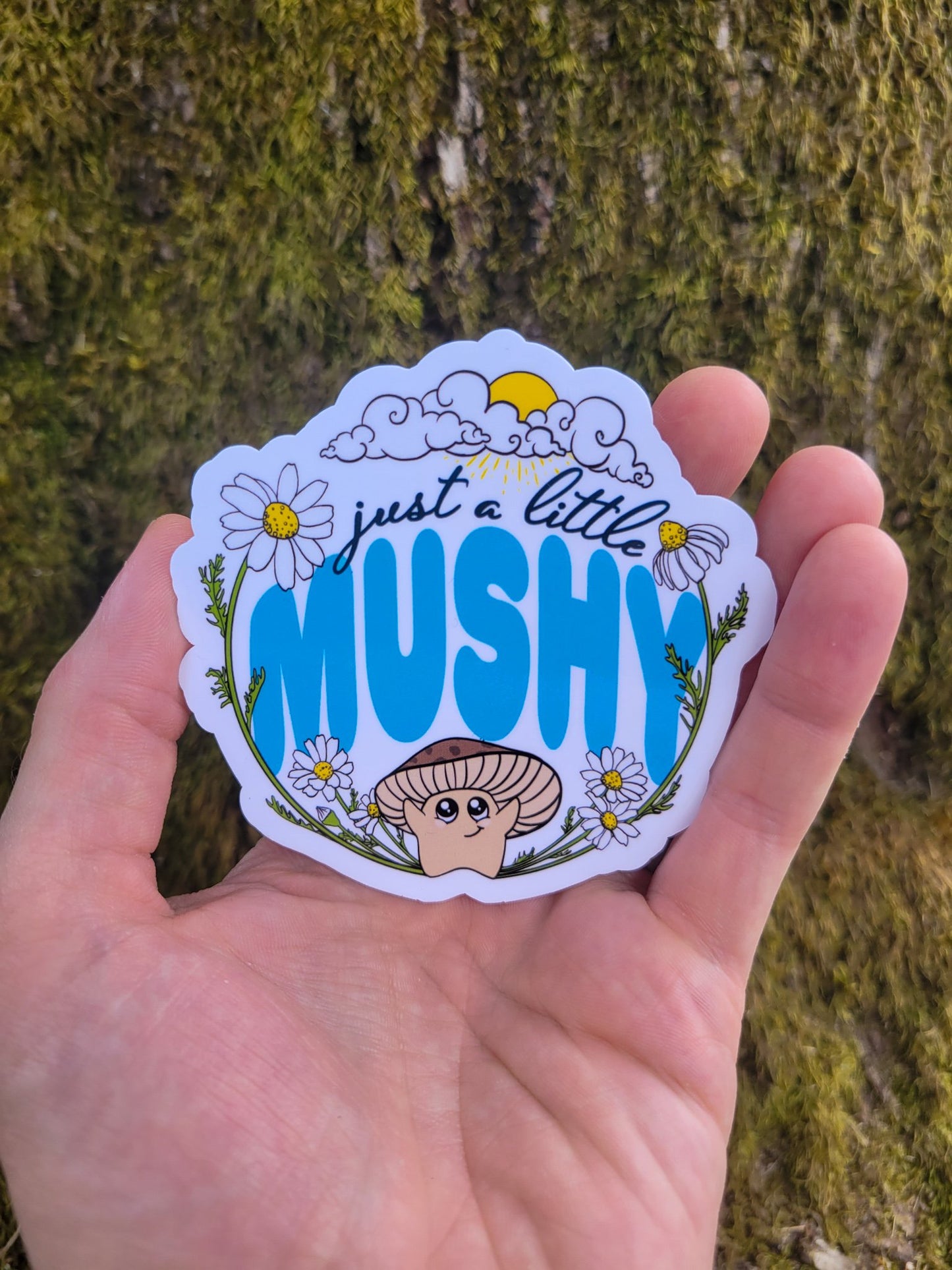 Just a Little Mushy | Adorable Mushroom Sticker