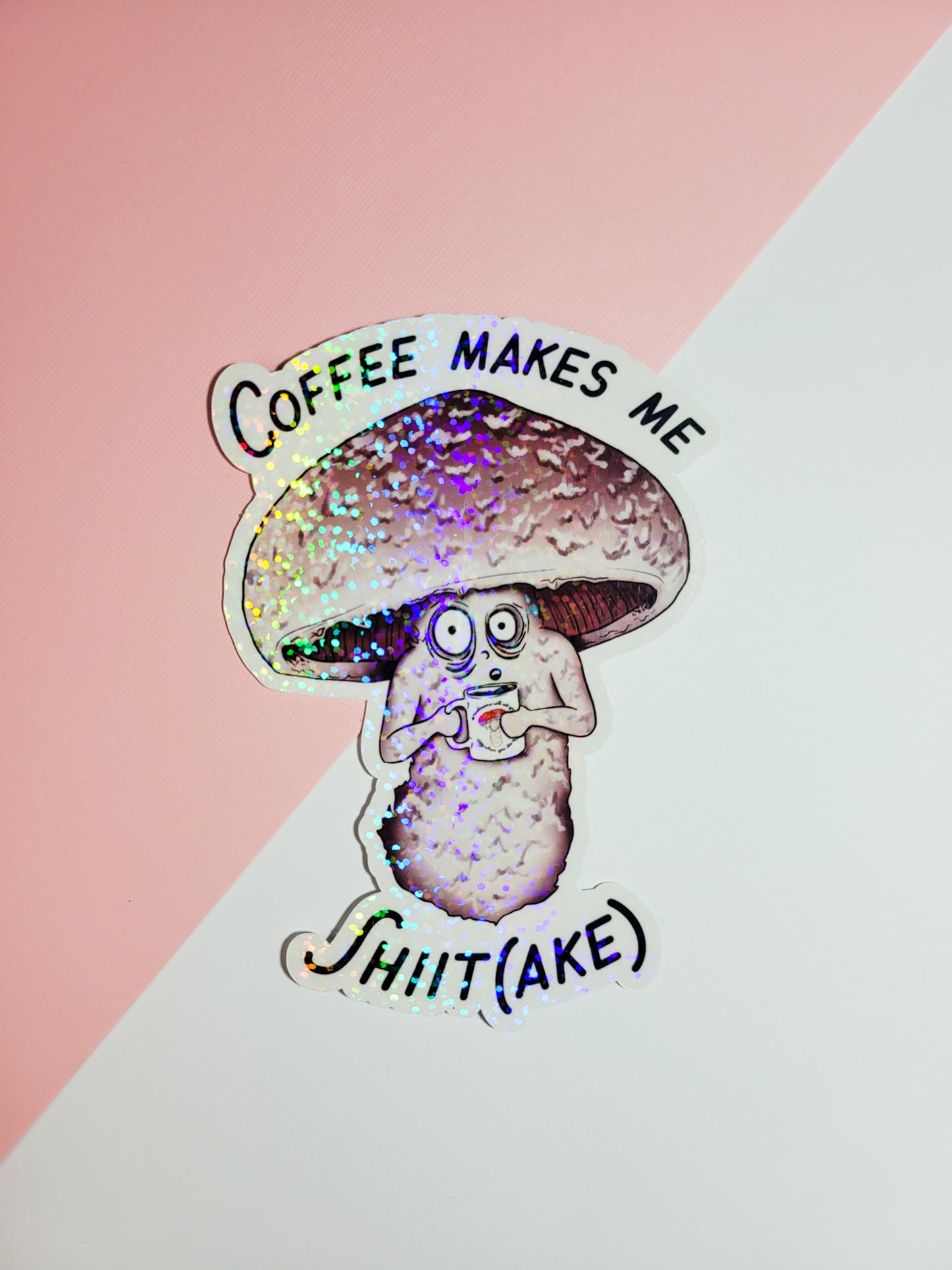 Coffee Makes Me Shiit(ake) | Funny Shiitake Mushroom Coffee Sticker