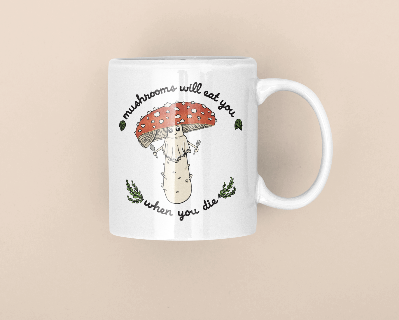 Mushrooms Will Eat You When You Die | Funny Mushroom Mug | Amanita Muscaria Artwork on Ceramic Cup | 11oz/15oz Sizes
