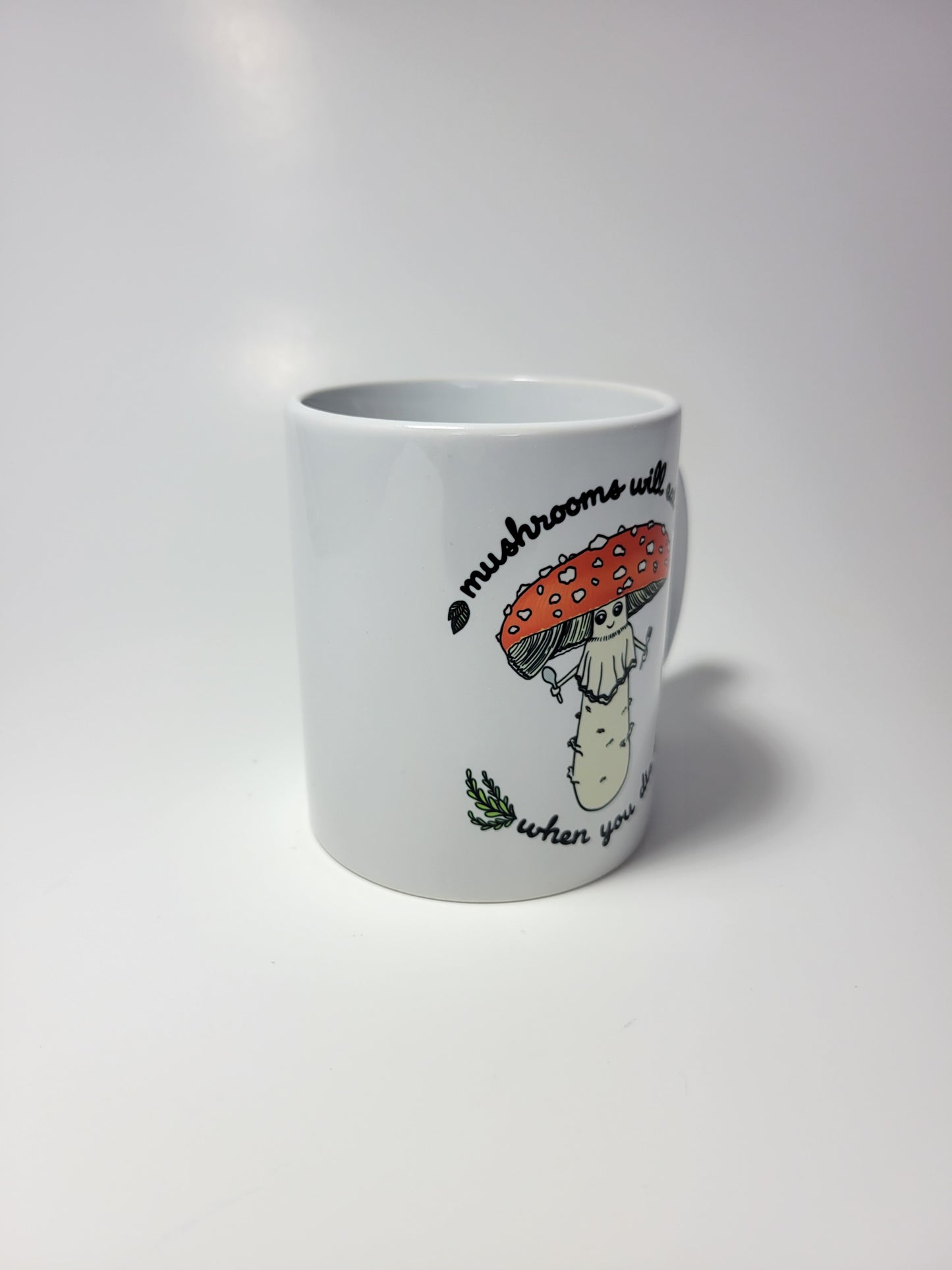 Mushrooms Will Eat You When You Die | Funny Mushroom Mug | Amanita Muscaria Artwork on Ceramic Cup | 11oz/15oz Sizes