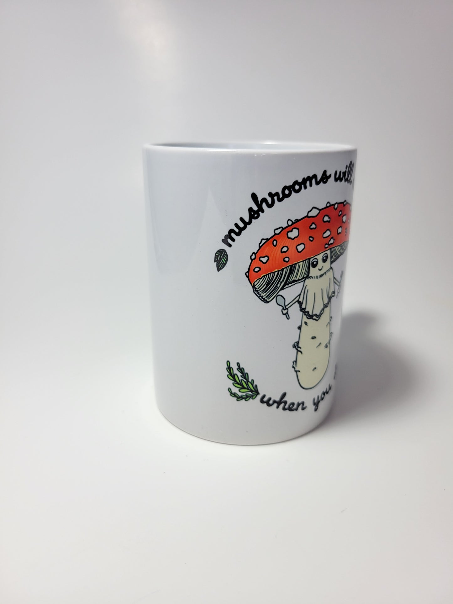 Mushrooms Will Eat You When You Die | Funny Mushroom Mug | Amanita Muscaria Artwork on Ceramic Cup | 11oz/15oz Sizes