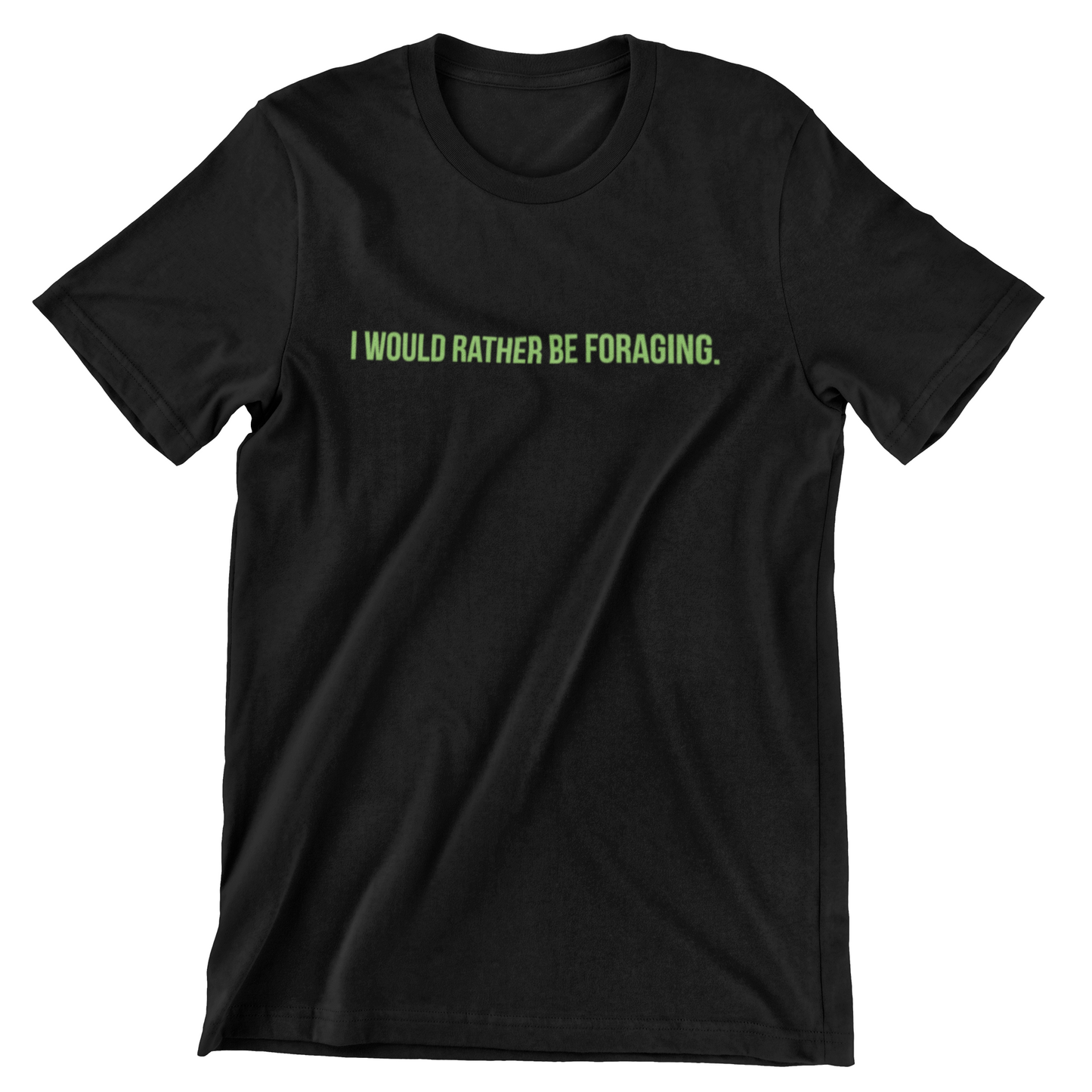 I Would Rather Be Foraging. | 100% Cotton T-Shirt | Funny Foraging/Nature Shirt