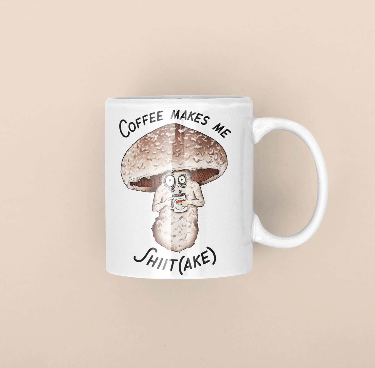 Coffee Makes Me Shiitake | Funny Mushroom Mug | Mushroom Artwork on Ceramic Cup | 11oz/15oz Sizes