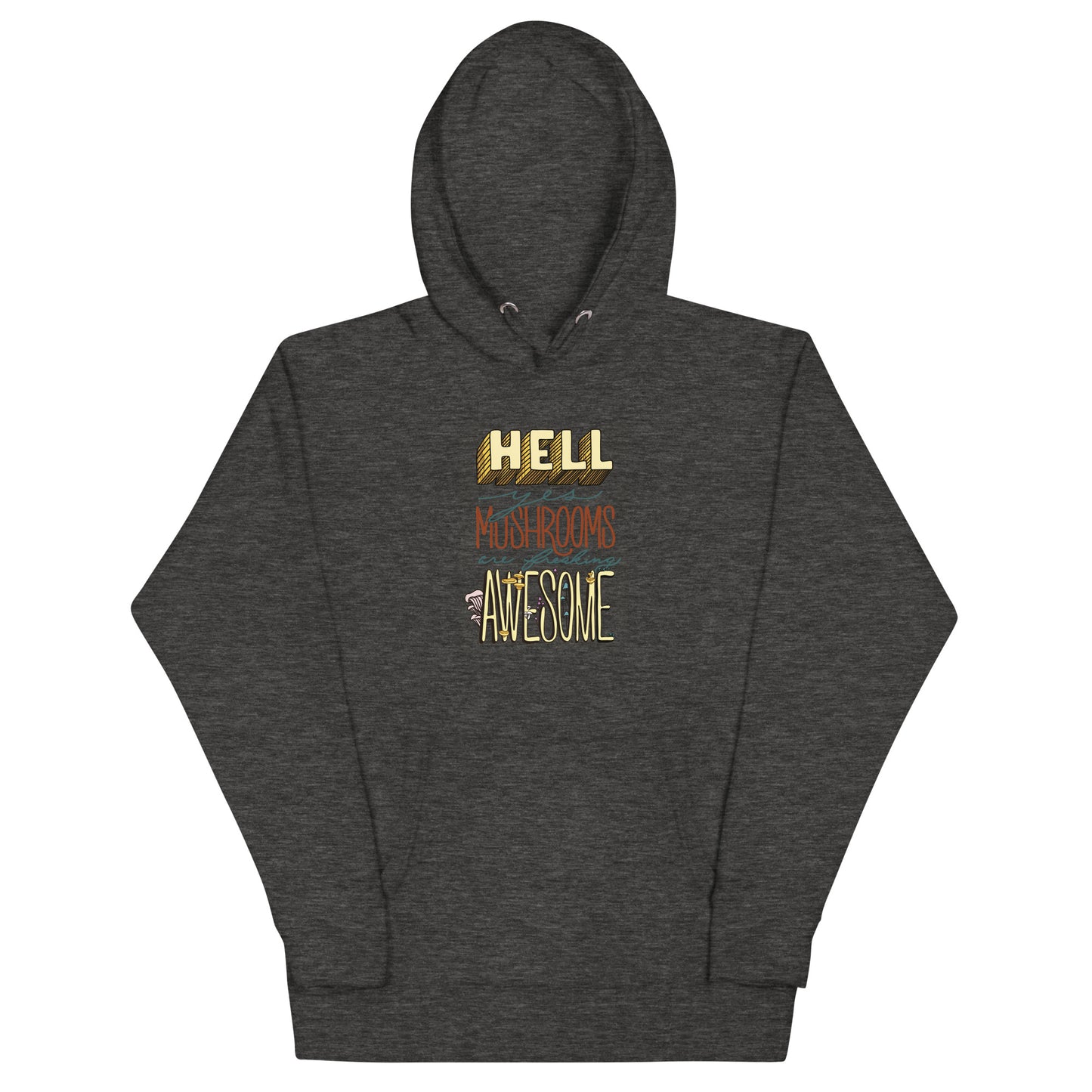 Hell Yes Mushrooms Are Freaking Awesome | Unisex Hoodie | Funny Mushroom Apparel