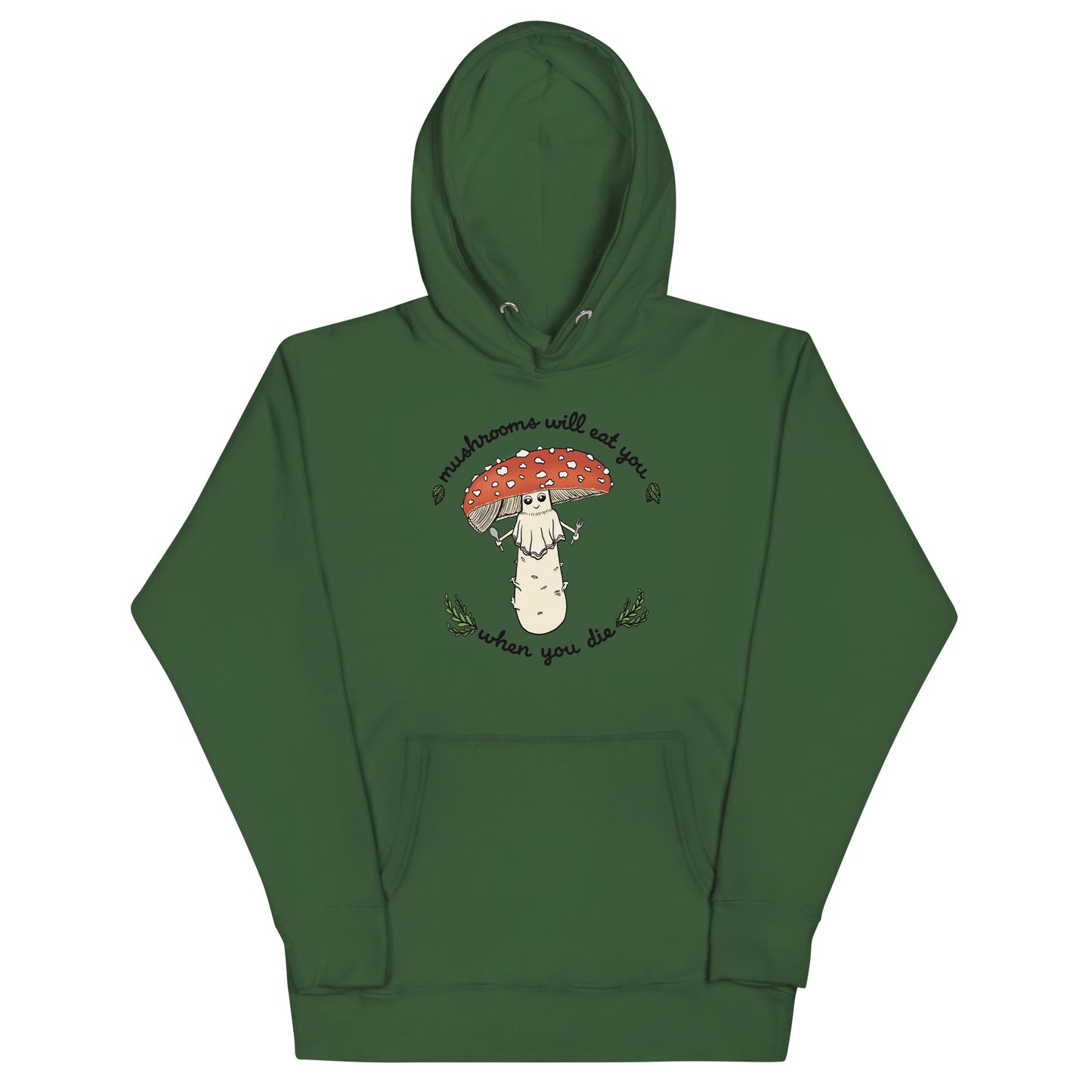 Mushrooms Will Eat You When You Die | Unisex Hoodie | Funny Mushroom Apparel