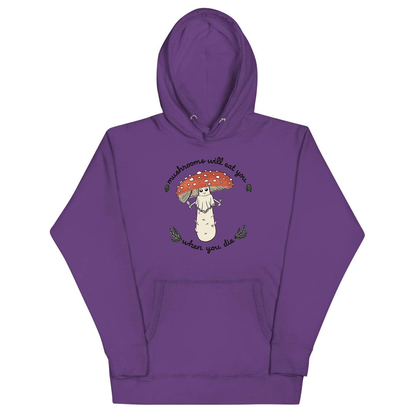 Mushrooms Will Eat You When You Die | Unisex Hoodie | Funny Mushroom Apparel