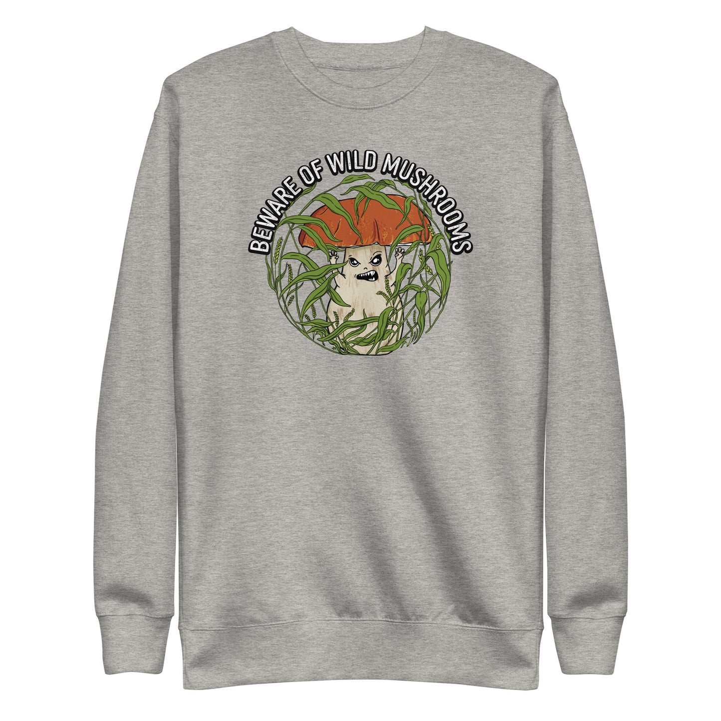 Beware Of Wild Mushrooms | Unisex Sweatshirt | Funny Mushroom Apparel