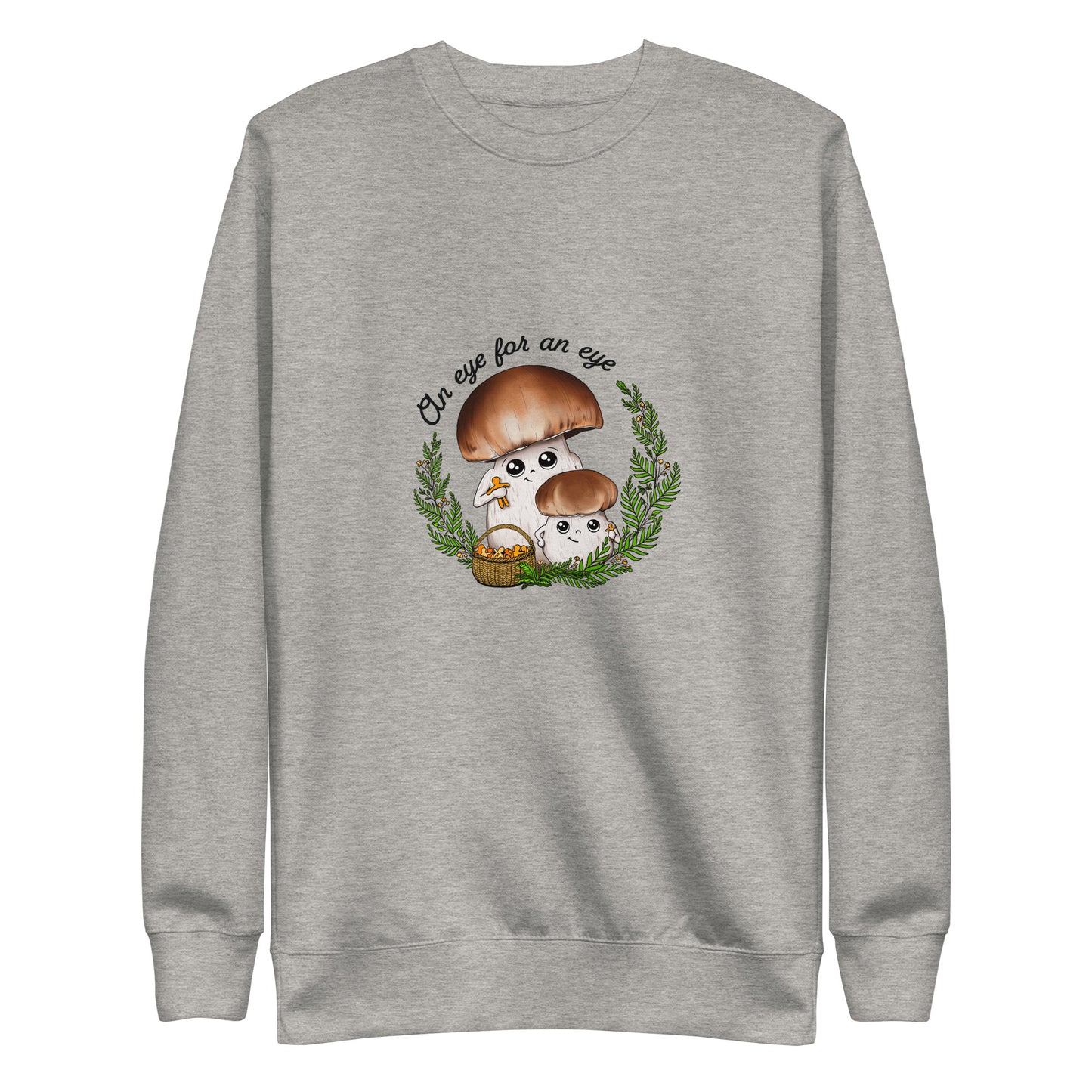 An Eye For An Eye | Unisex Sweatshirt | Funny Mushroom Apparel
