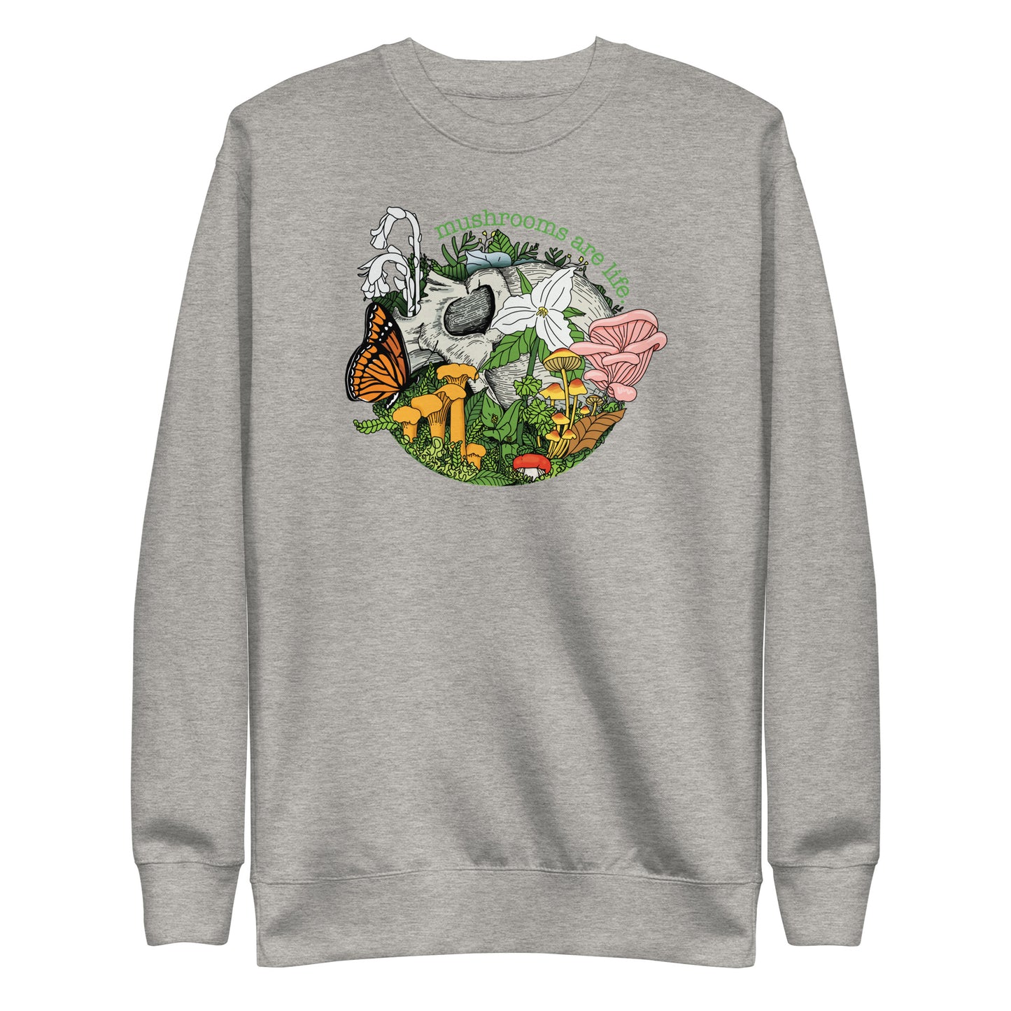 Mushrooms Are Life | Unisex Sweatshirt | Morbid Mushroom Apparel