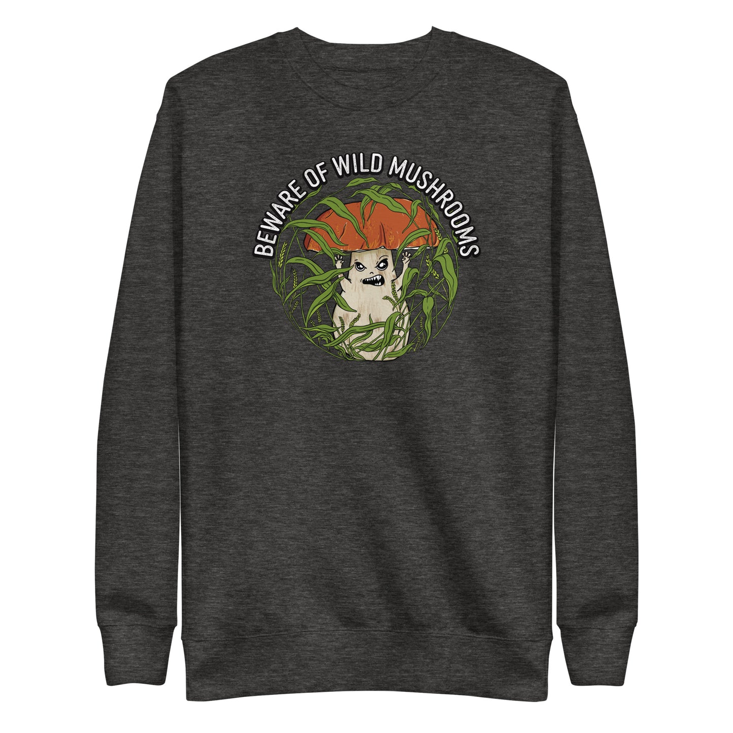Beware Of Wild Mushrooms | Unisex Sweatshirt | Funny Mushroom Apparel