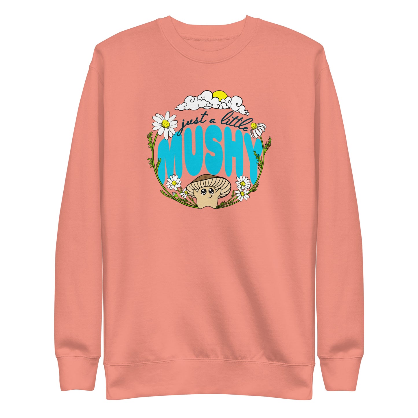 Just A Little Mushy | Unisex Sweatshirt | Adorable Mushroom Apparel