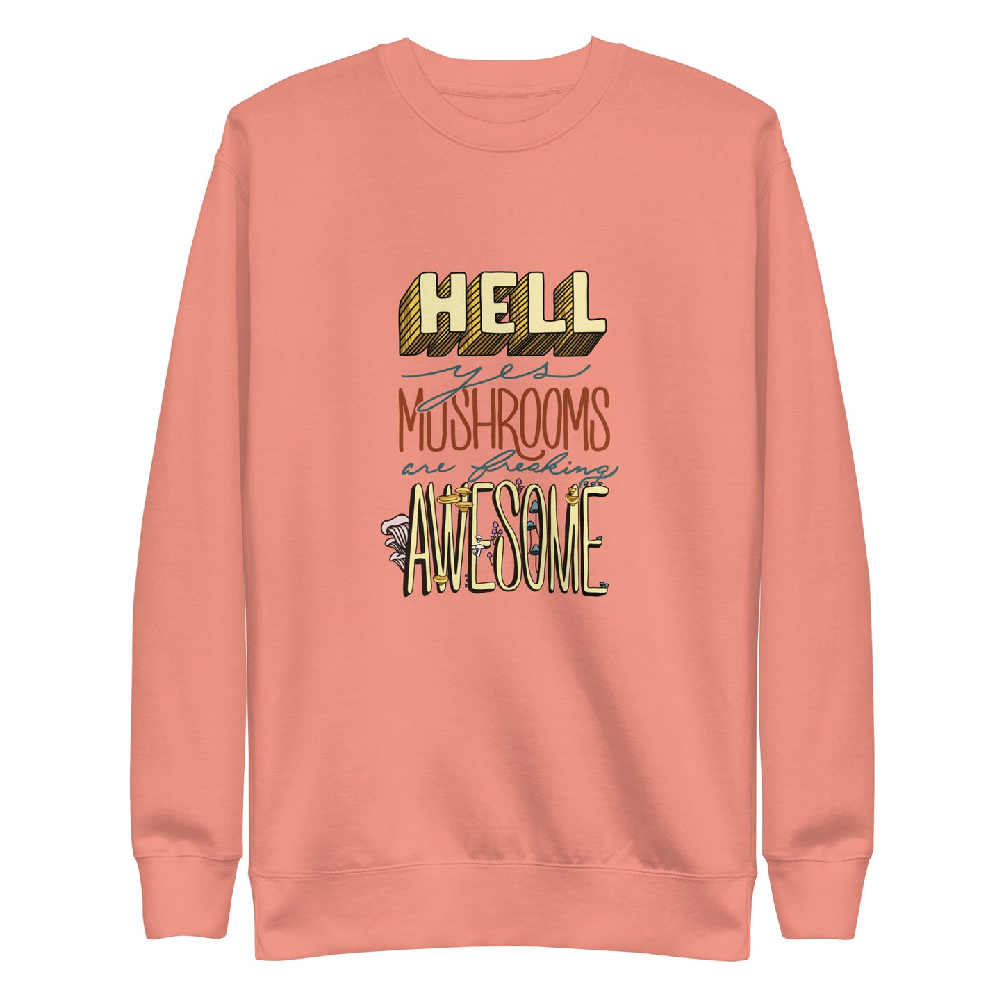 Hell Yes Mushrooms Are Freaking Awesome | Unisex Sweatshirt | Funny Mushroom Apparel