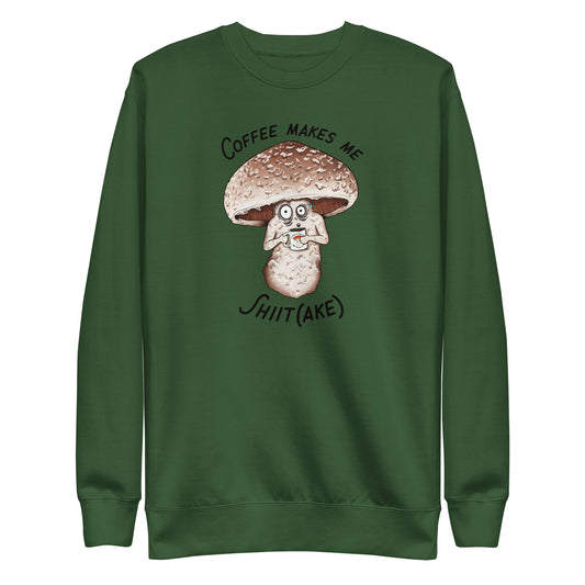 Coffee Makes Me Shiit(ake) | Unisex Sweatshirt | Funny Mushroom Apparel