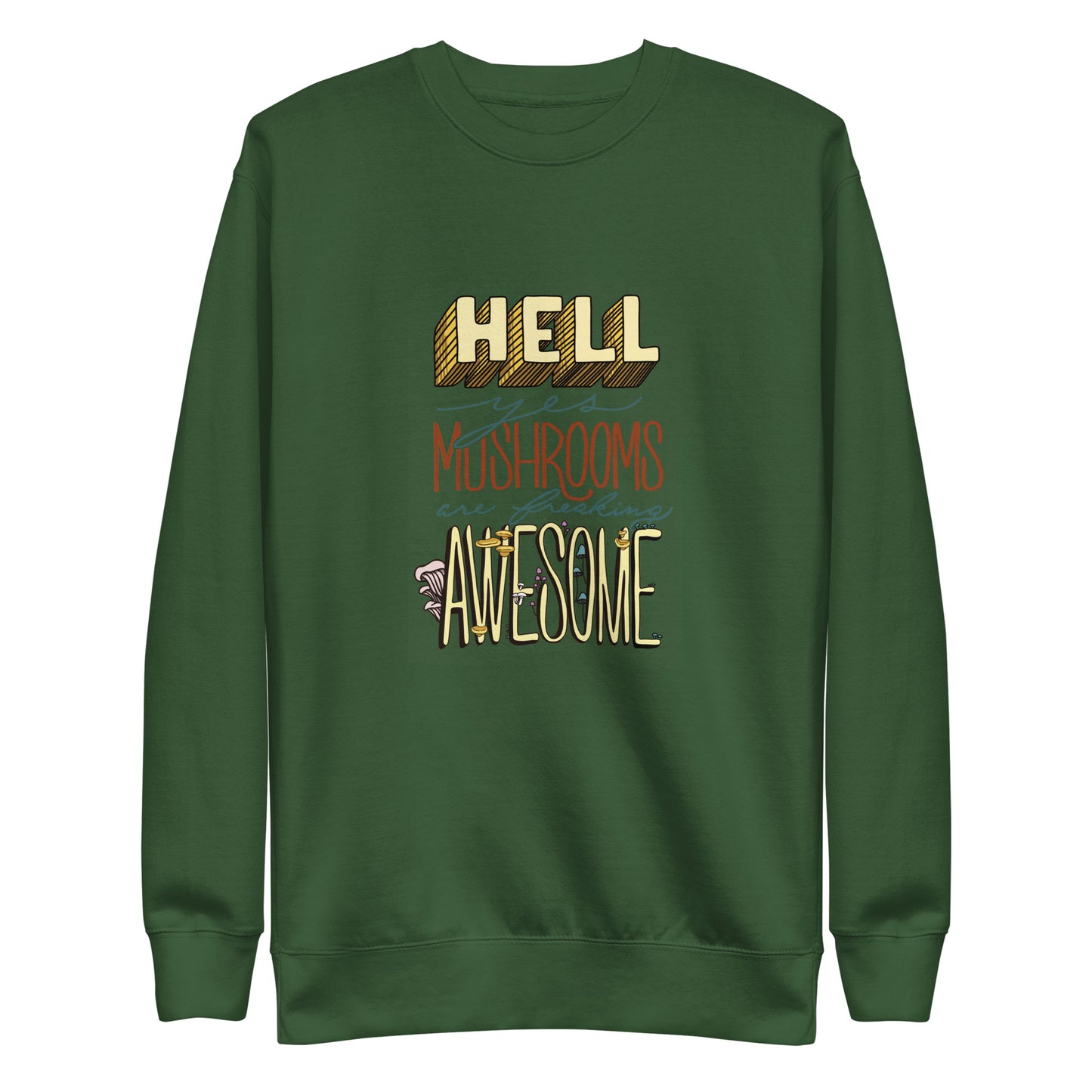 Hell Yes Mushrooms Are Freaking Awesome | Unisex Sweatshirt | Funny Mushroom Apparel