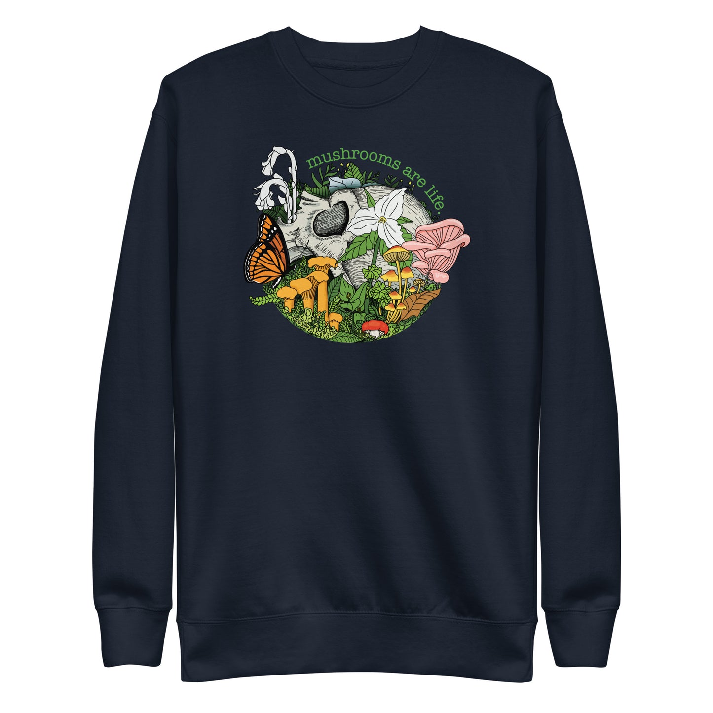 Mushrooms Are Life | Unisex Sweatshirt | Morbid Mushroom Apparel