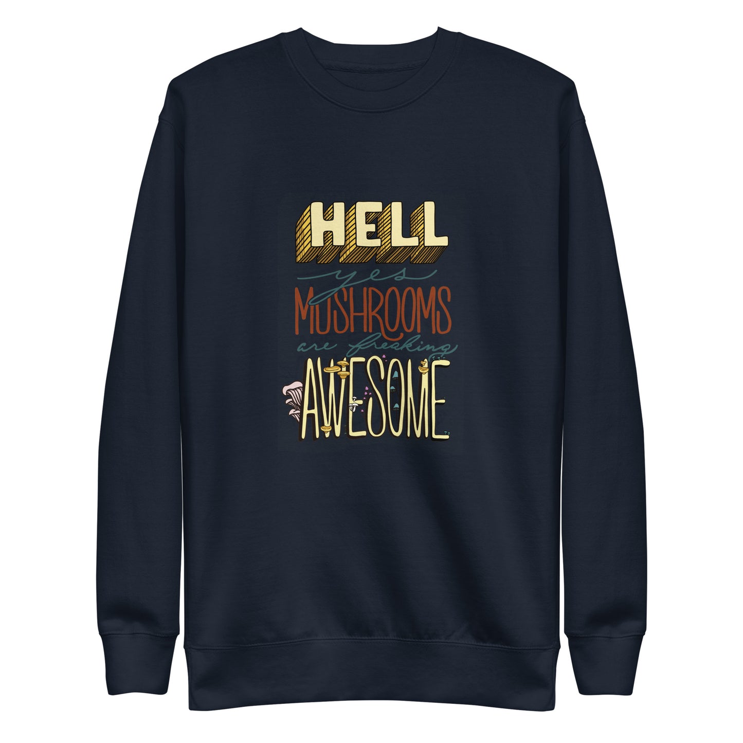 Hell Yes Mushrooms Are Freaking Awesome | Unisex Sweatshirt | Funny Mushroom Apparel