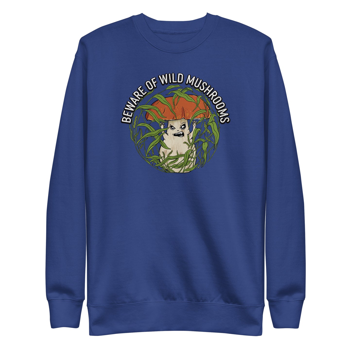 Beware Of Wild Mushrooms | Unisex Sweatshirt | Funny Mushroom Apparel
