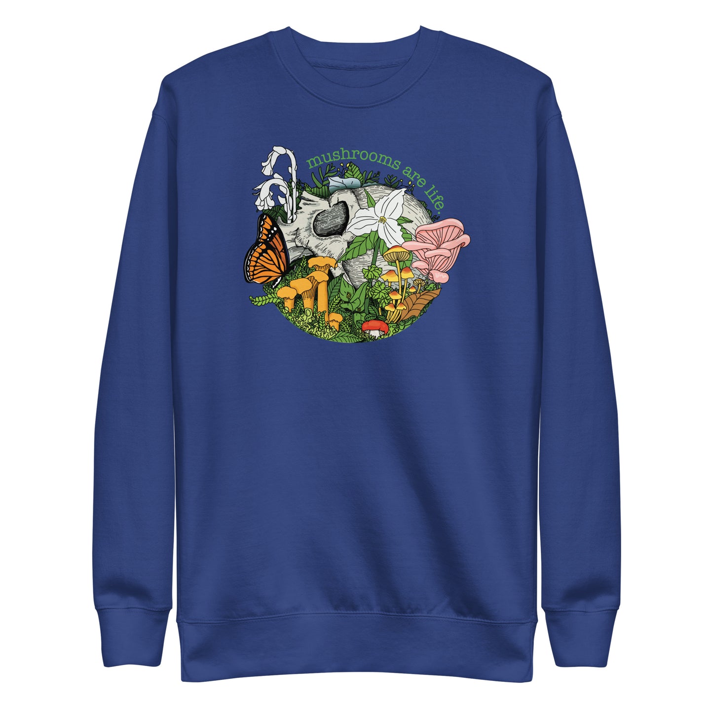 Mushrooms Are Life | Unisex Sweatshirt | Morbid Mushroom Apparel