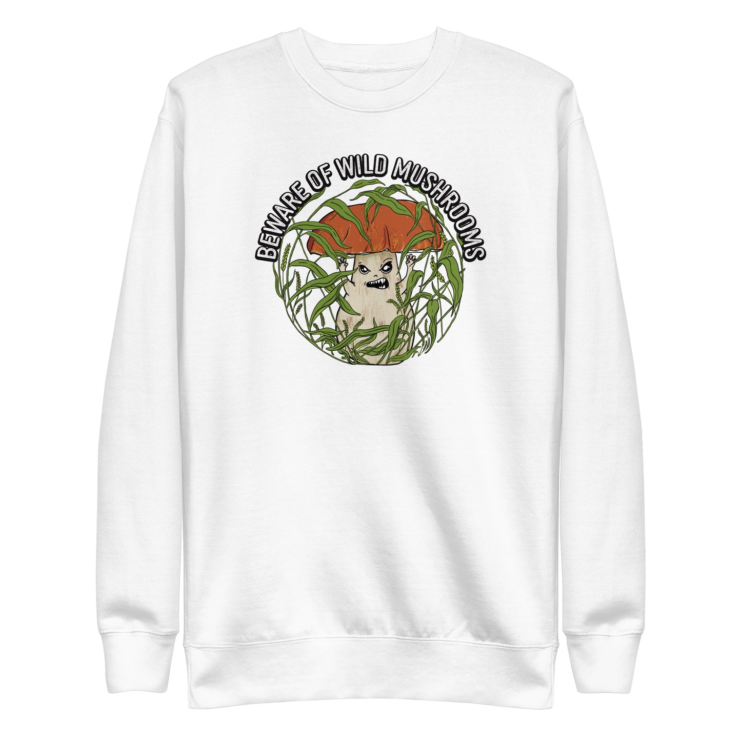 Beware Of Wild Mushrooms | Unisex Sweatshirt | Funny Mushroom Apparel