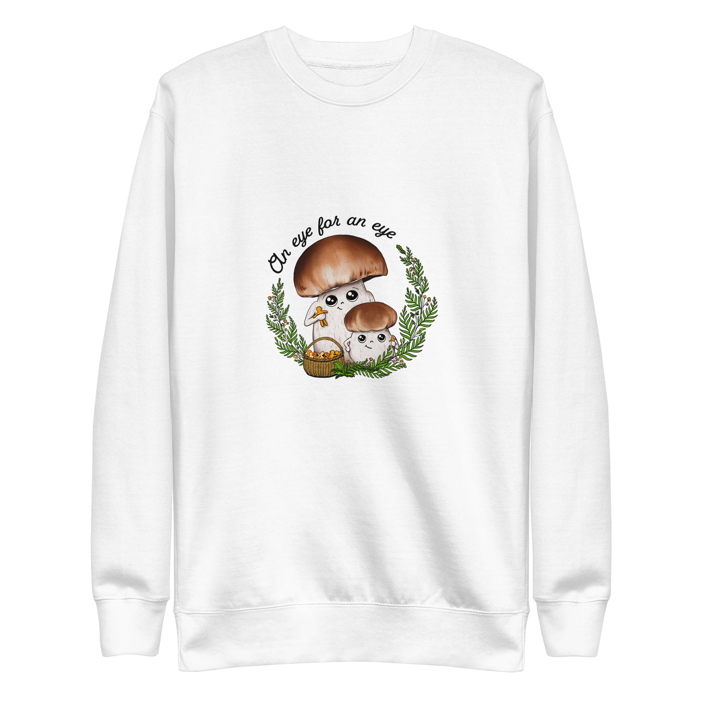 An Eye For An Eye | Unisex Sweatshirt | Funny Mushroom Apparel