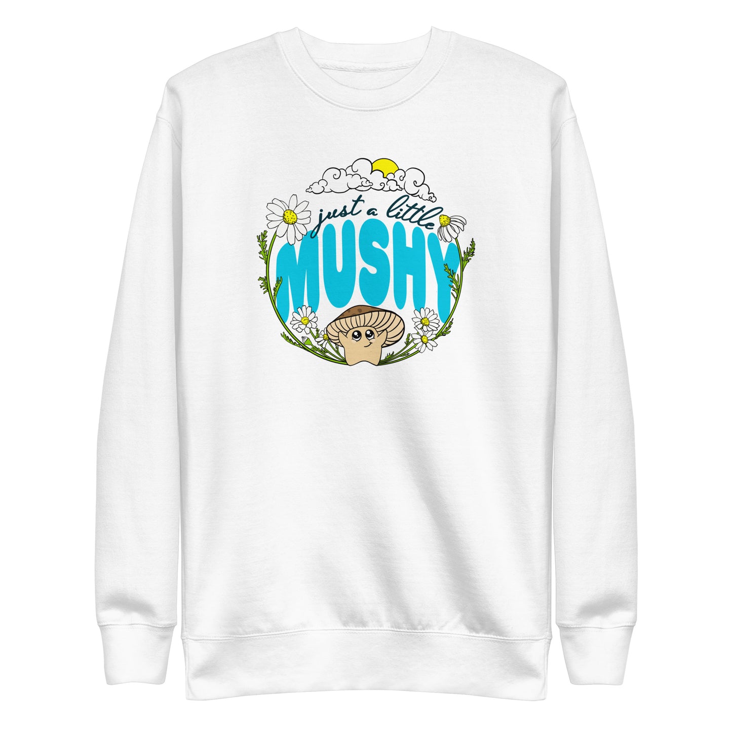 Just A Little Mushy | Unisex Sweatshirt | Adorable Mushroom Apparel