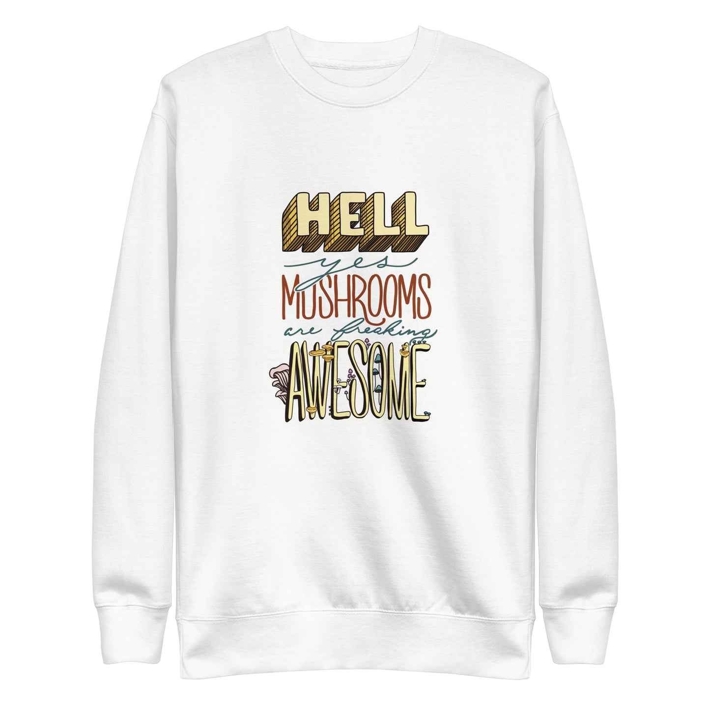 Hell Yes Mushrooms Are Freaking Awesome | Unisex Sweatshirt | Funny Mushroom Apparel