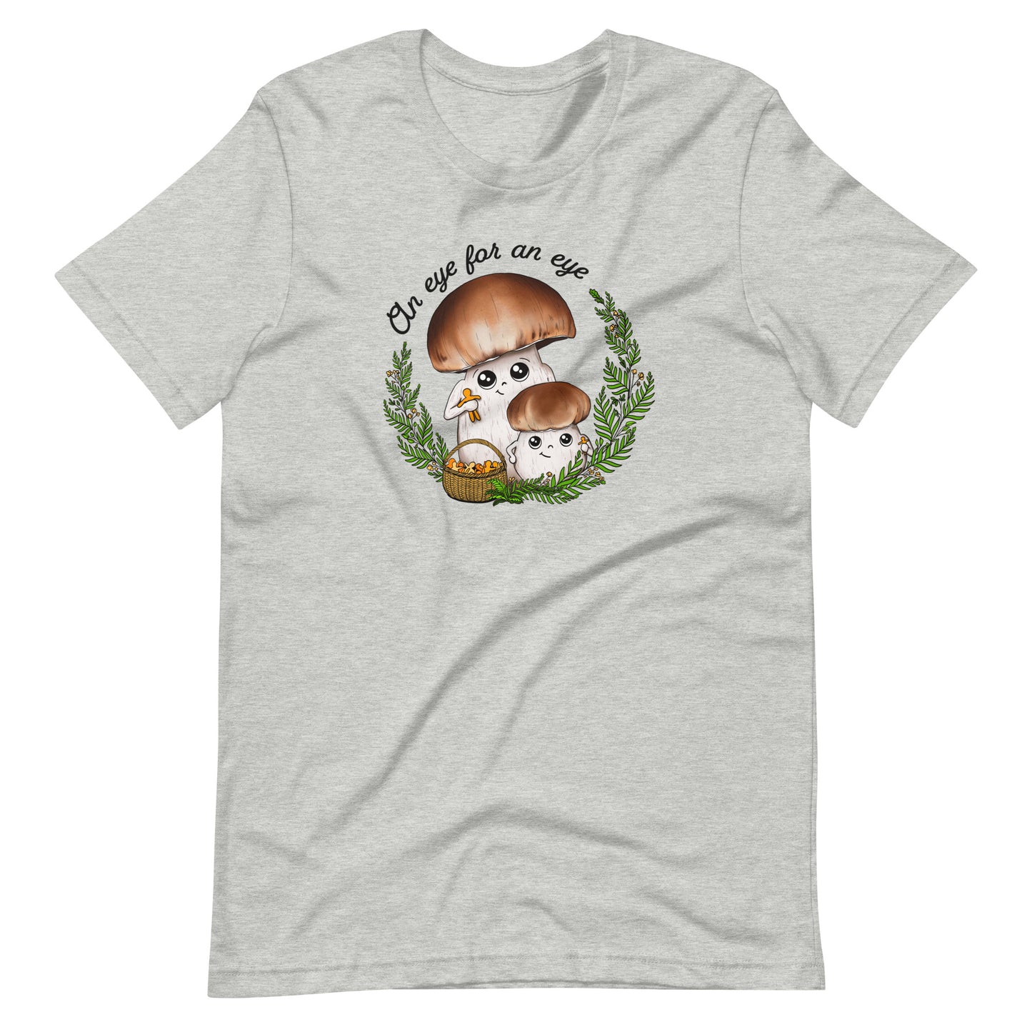 An Eye For An Eye | Unisex T-Shirt | Funny Mushroom Apparel