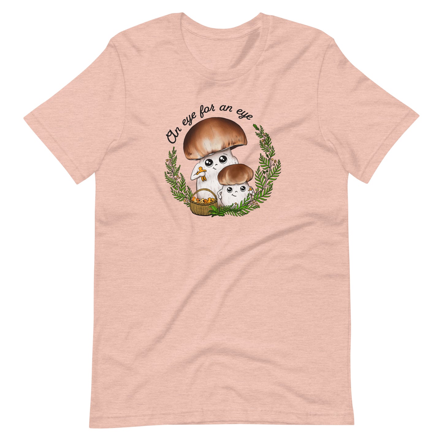 An Eye For An Eye | Unisex T-Shirt | Funny Mushroom Apparel