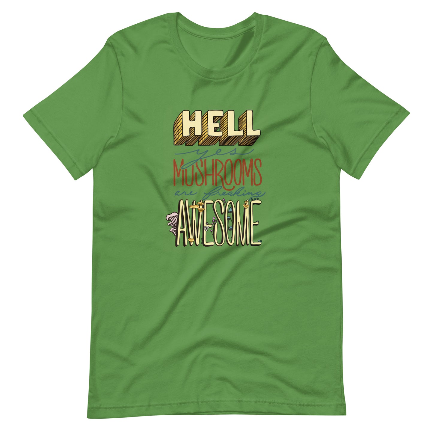 Hell Yes Mushrooms Are Freaking Awesome | Unisex T-Shirt | Funny Mushroom Apparel
