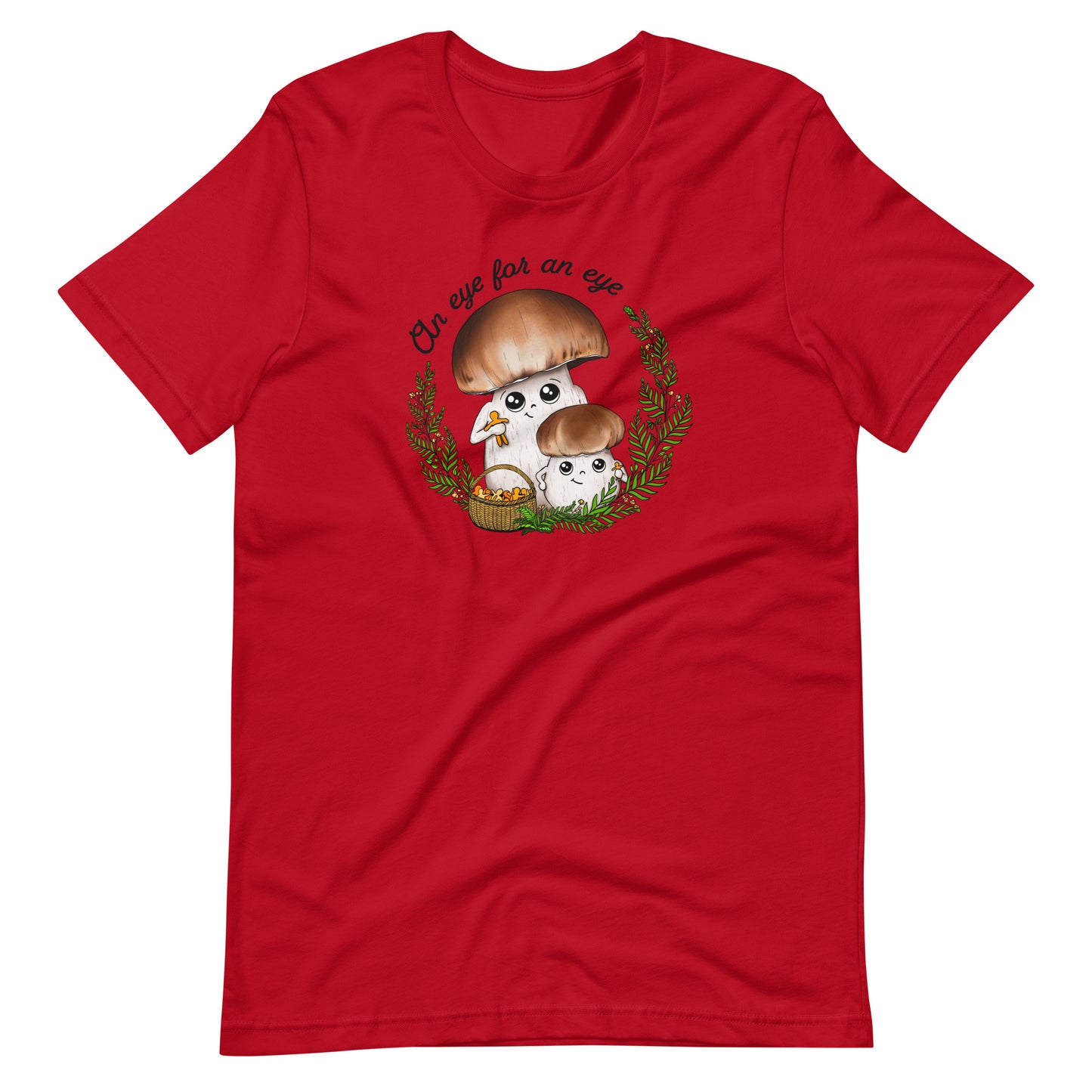An Eye For An Eye | Unisex T-Shirt | Funny Mushroom Apparel