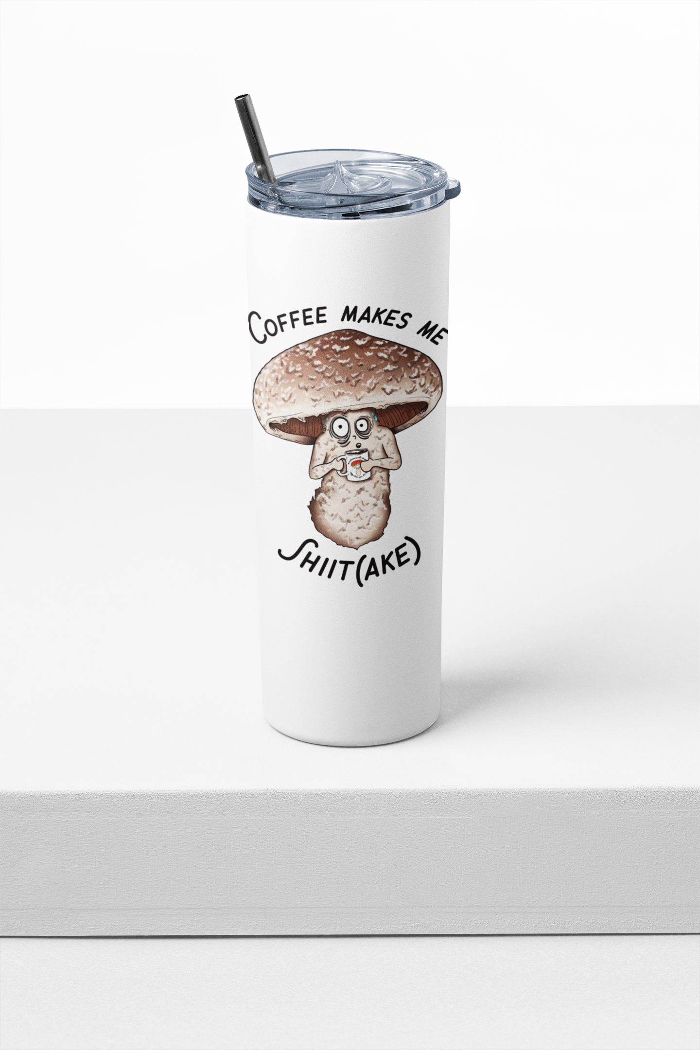 Coffee Makes Me Shiit(ake) | 20oz Stainless Steel Skinny Tumbler | Hilarious Mushroom Artwork