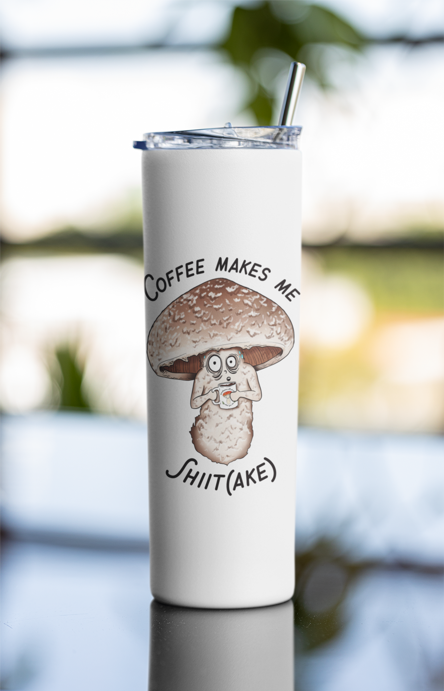 Coffee Makes Me Shiit(ake) | 20oz Stainless Steel Skinny Tumbler | Hilarious Mushroom Artwork