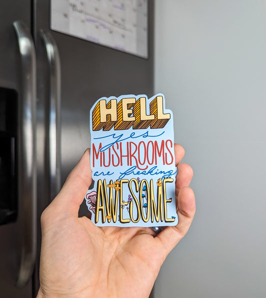 Hell Yes Mushrooms Are Freaking Awesome | Funny Mushroom Magnet