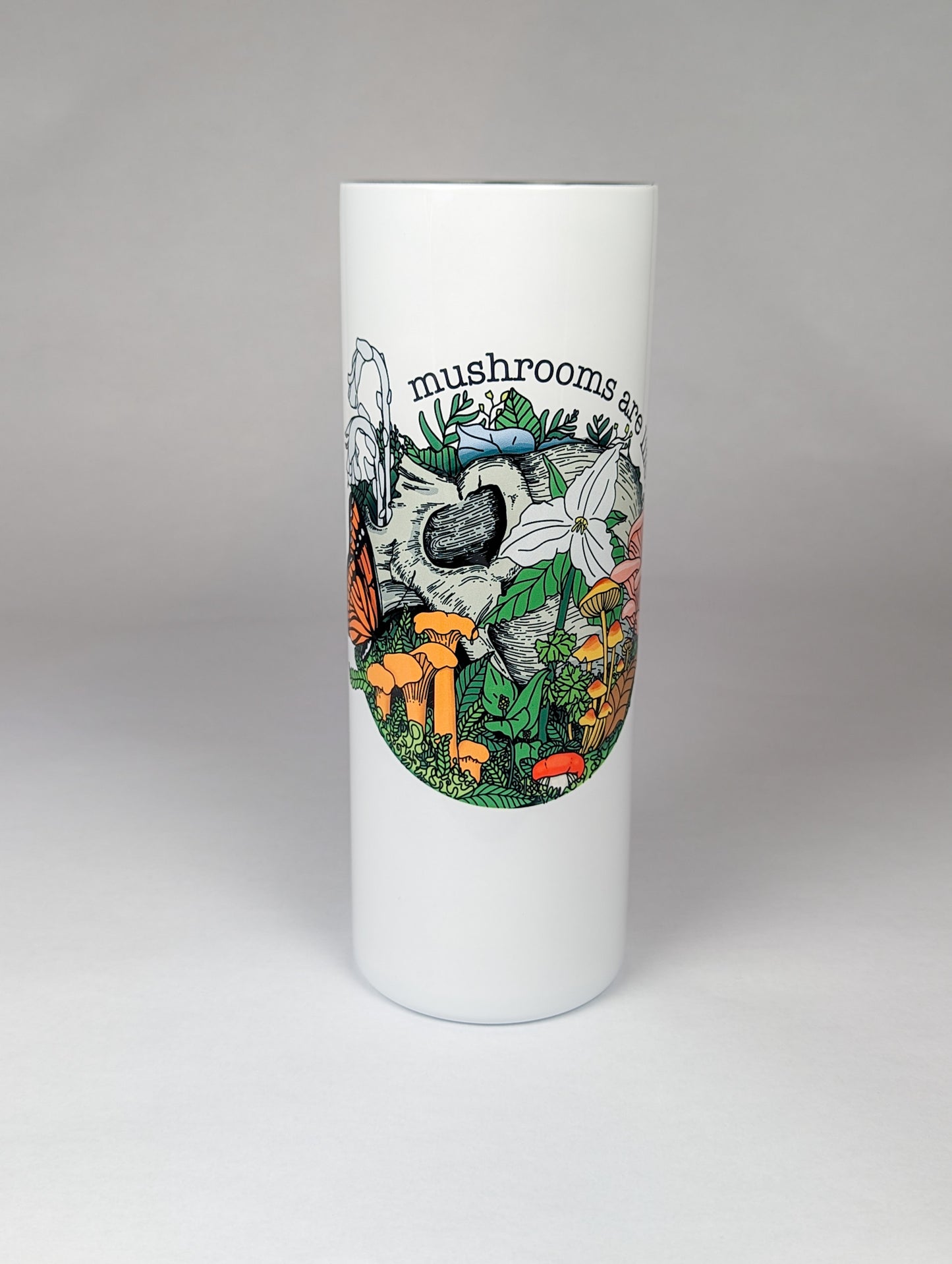 Mushrooms Are Life | 20oz Stainless Steel Skinny Tumbler | Beautiful Mushroom Artwork