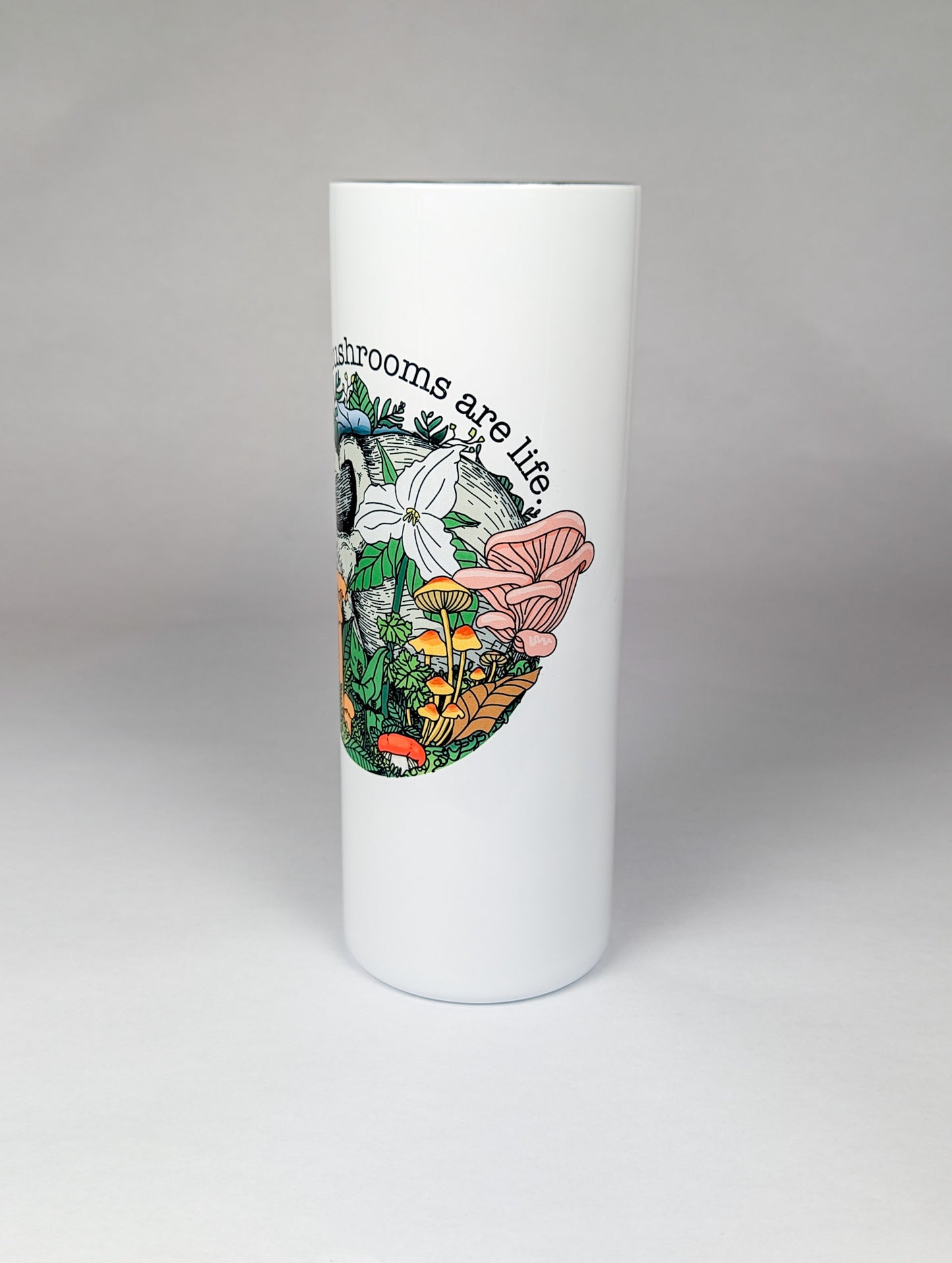 Mushrooms Are Life | 20oz Stainless Steel Skinny Tumbler | Beautiful Mushroom Artwork