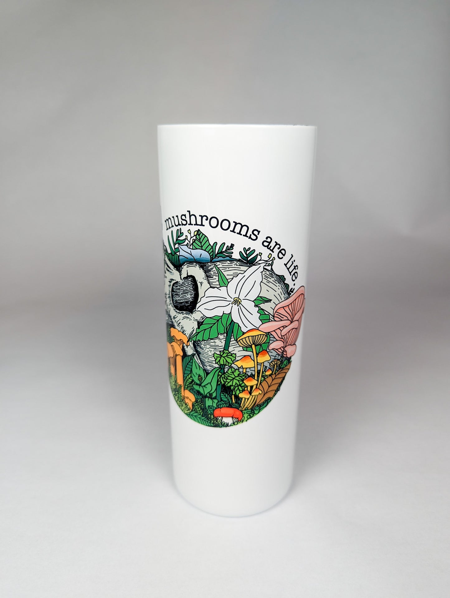 Mushrooms Are Life | 20oz Stainless Steel Skinny Tumbler | Beautiful Mushroom Artwork