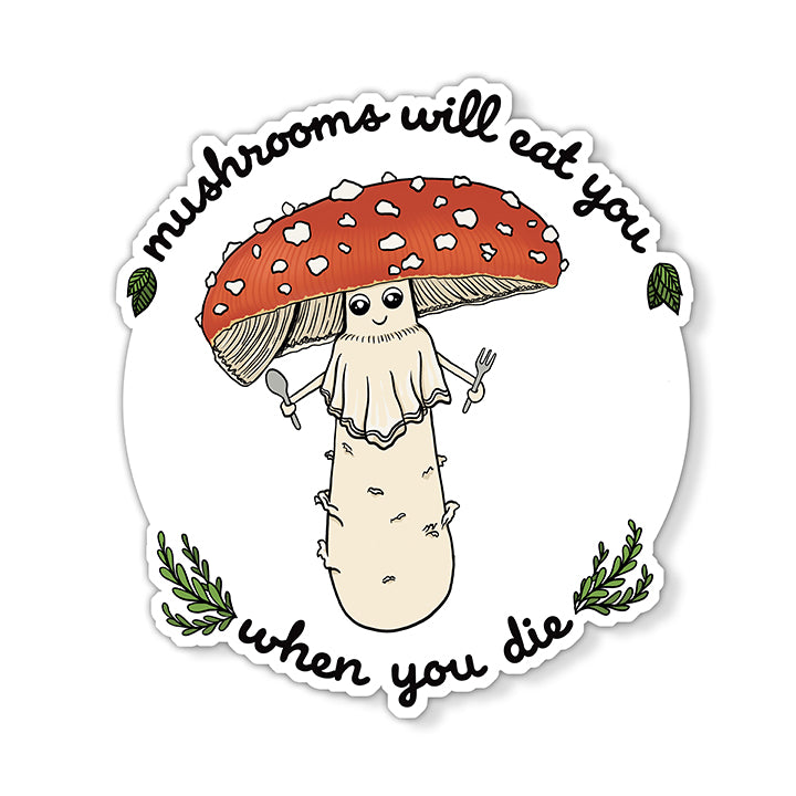 Mushrooms Will Eat You When You Die Magnet | Funny/Morbid Mushroom Magnet