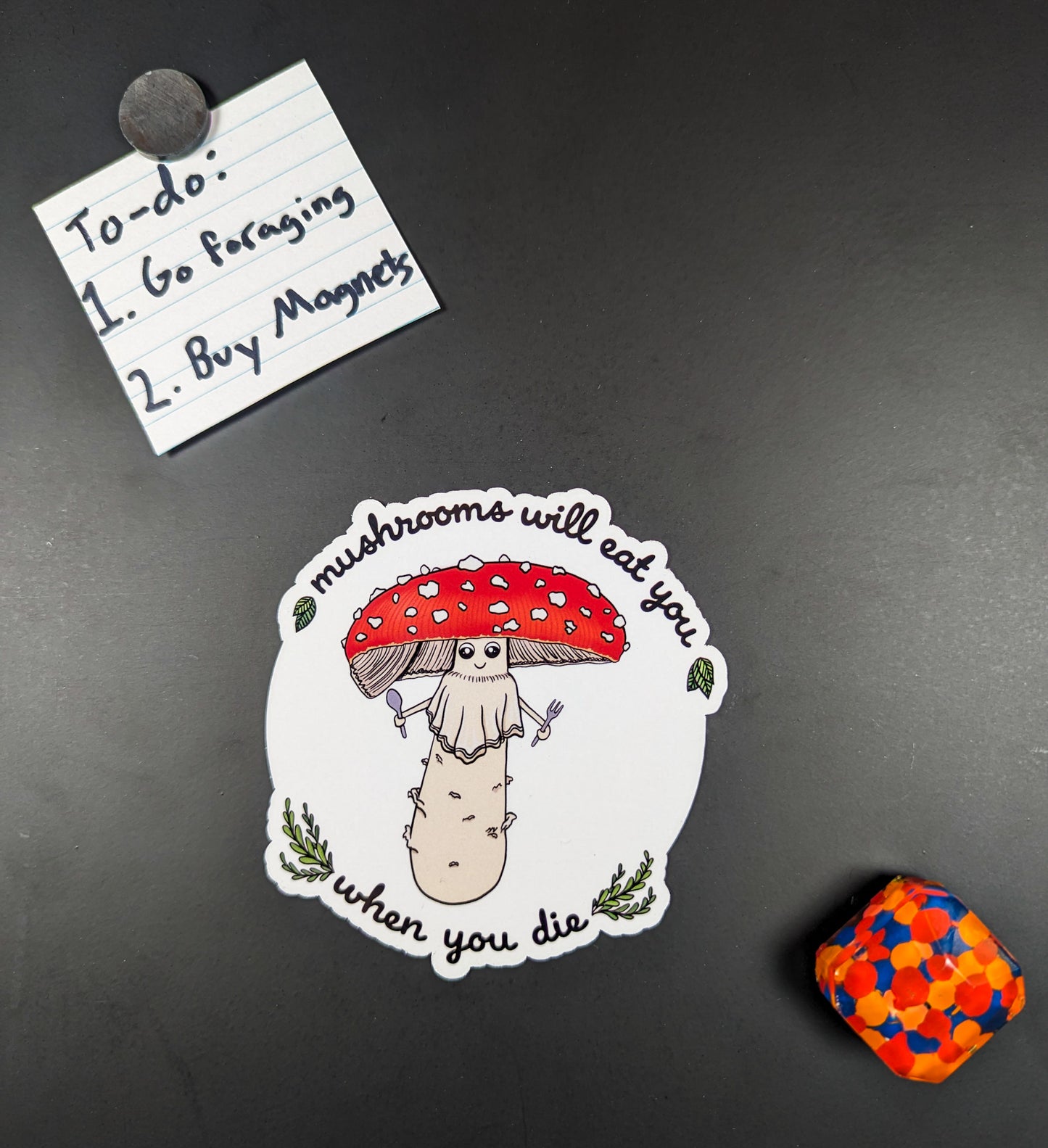 Mushrooms Will Eat You When You Die Magnet | Funny/Morbid Mushroom Magnet