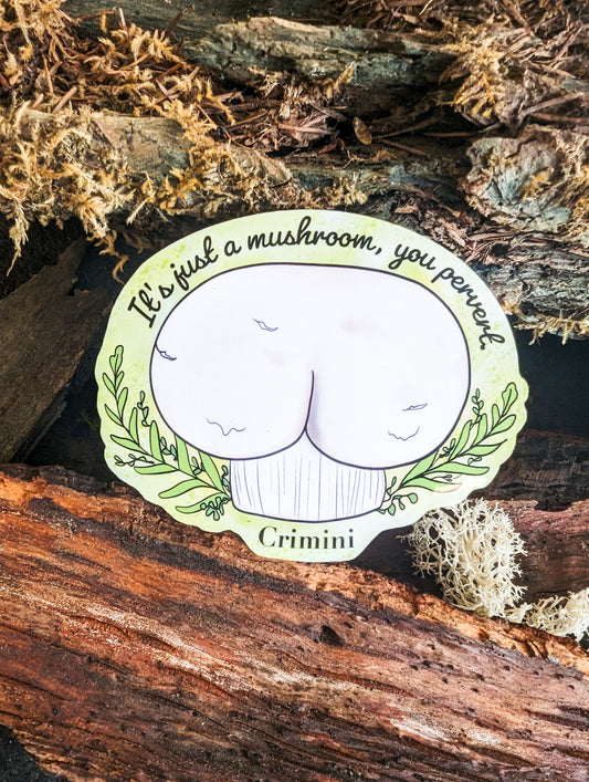 Buttshroom Sticker | It's Just a Mushroom, You Pervert | Funny Crimini Mushroom Sticker