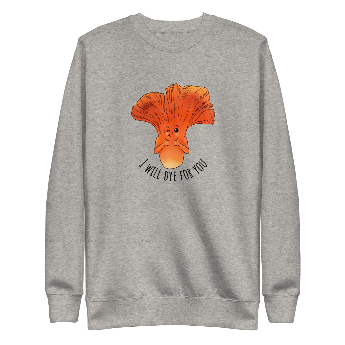 "I Will Dye For You" Lobster Mushroom | Unisex Sweatshirt | Funny Mushroom Apparel