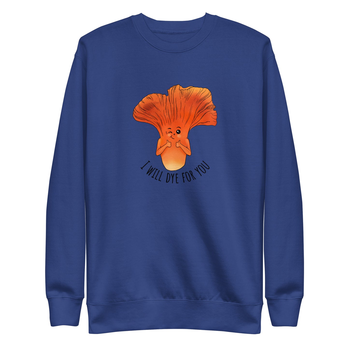 "I Will Dye For You" Lobster Mushroom | Unisex Sweatshirt | Funny Mushroom Apparel