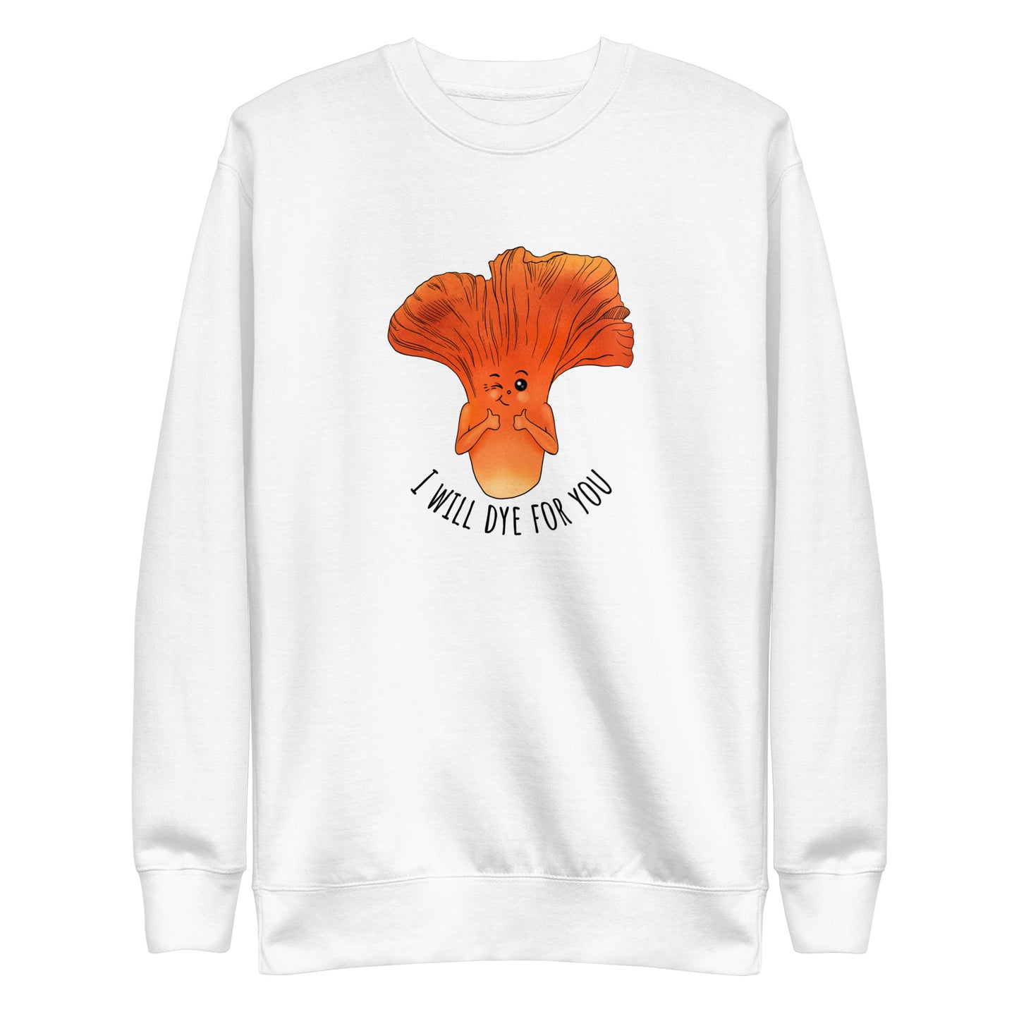 "I Will Dye For You" Lobster Mushroom | Unisex Sweatshirt | Funny Mushroom Apparel