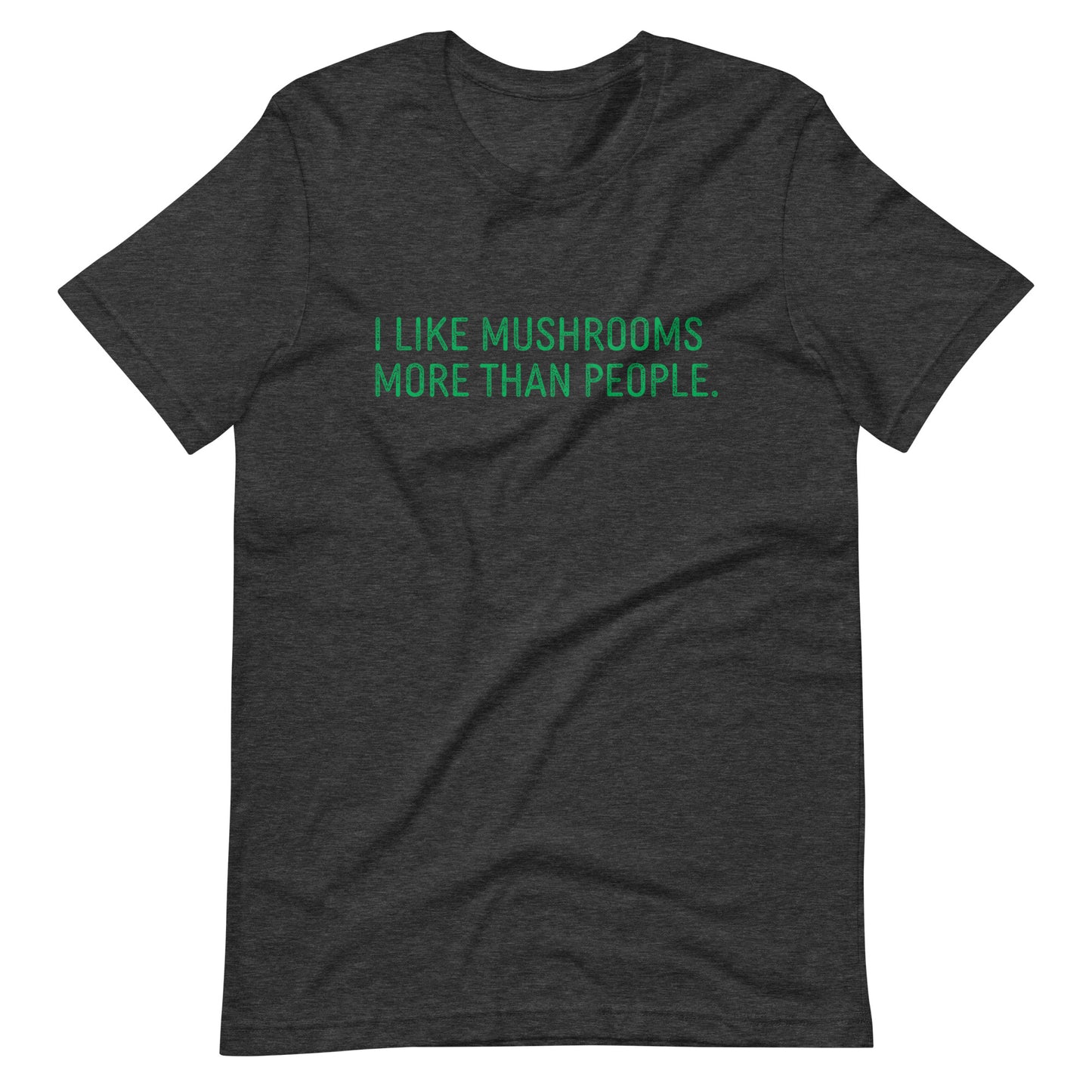 I Like Mushrooms More Than People | Unisex T-Shirt | Funny Mushroom Apparel