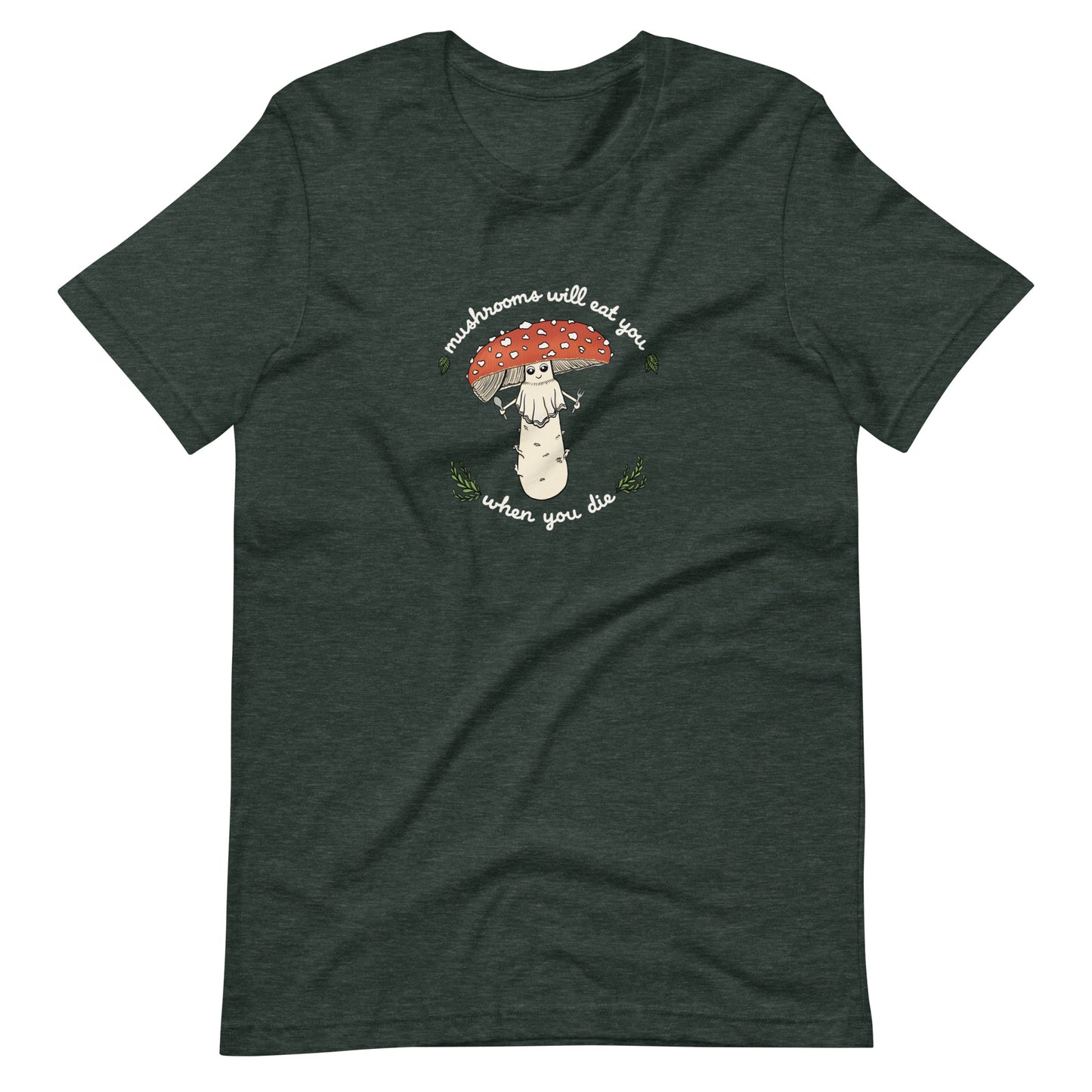 Mushrooms Will Eat You When You Die | Unisex 100% Cotton T-Shirt | Funny Amanita Mushroom Design